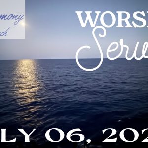 07/06/2025 – Worship Service