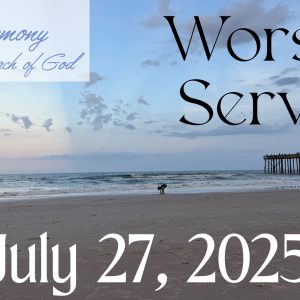 07/27/2025 – Worship Service